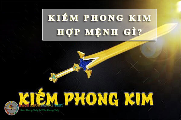 Kiếm Phong Kim hợp mệnh gì?